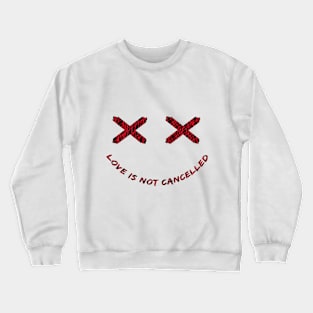 Smiley - Love is not Cancelled Crewneck Sweatshirt